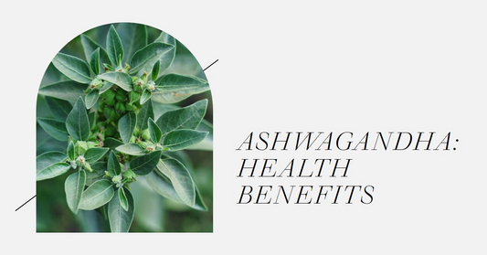 Ashwagandha: Health Benefits
